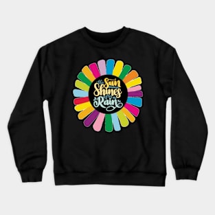 The Sun always shines after the rain Crewneck Sweatshirt